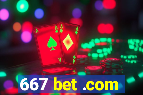 667 bet .com