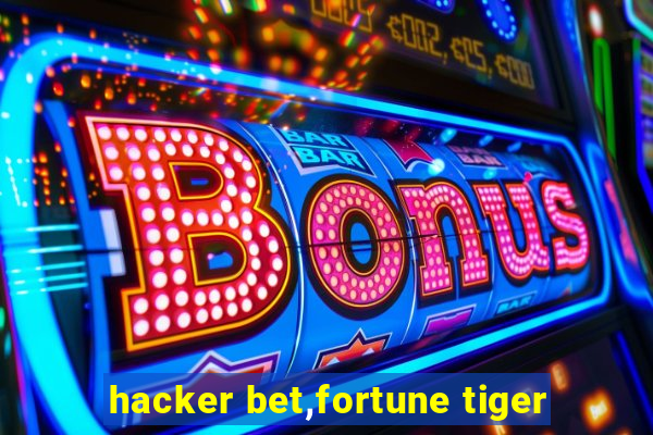 hacker bet,fortune tiger