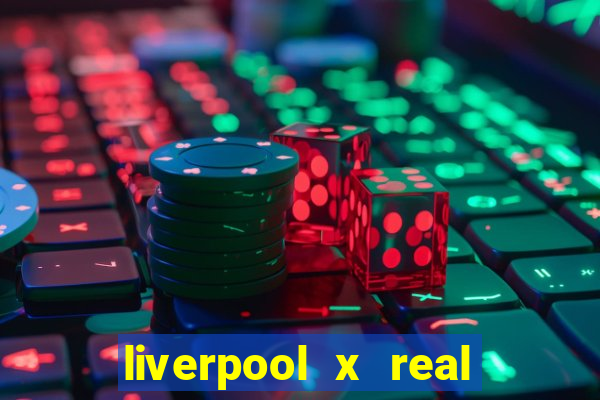 liverpool x real madrid ao vivo futemax