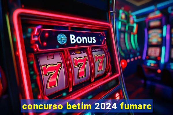 concurso betim 2024 fumarc