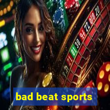 bad beat sports