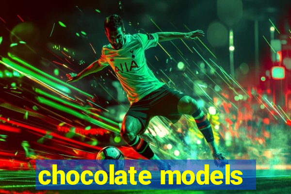 chocolate models