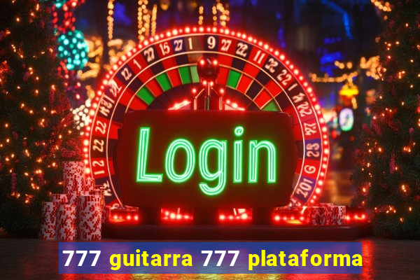 777 guitarra 777 plataforma