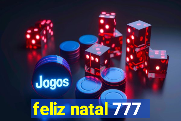 feliz natal 777