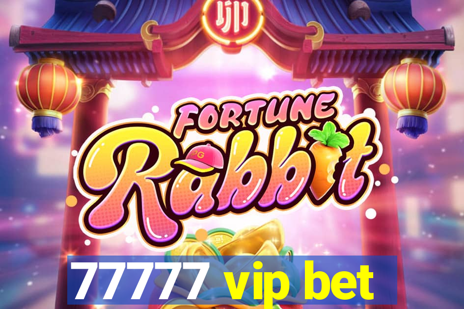 77777 vip bet