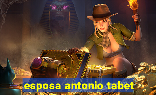 esposa antonio tabet