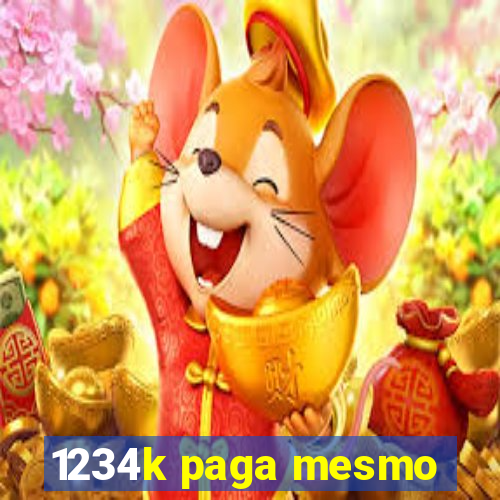 1234k paga mesmo