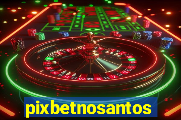 pixbetnosantos