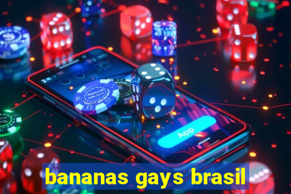 bananas gays brasil