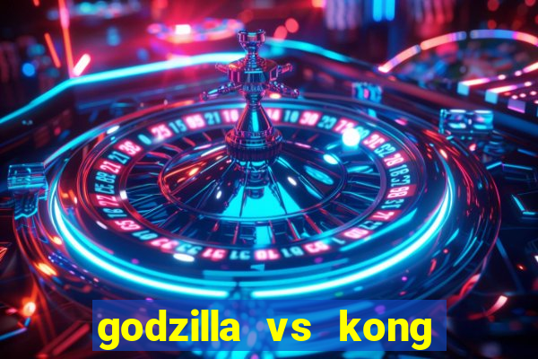 godzilla vs kong filme completo dublado topflix