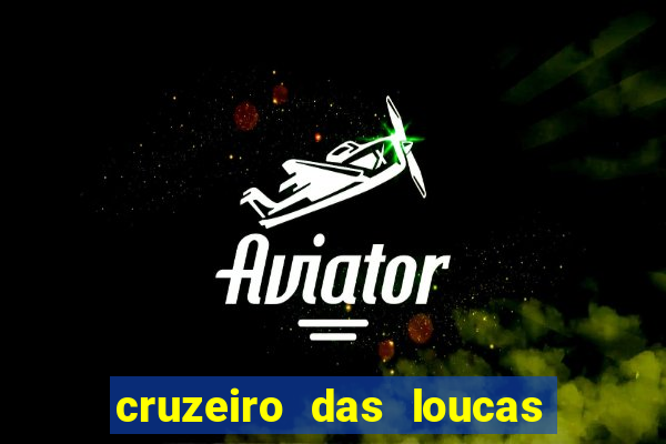 cruzeiro das loucas filme completo dublado