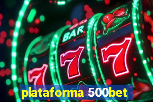 plataforma 500bet