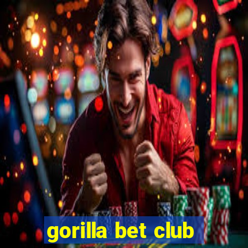 gorilla bet club