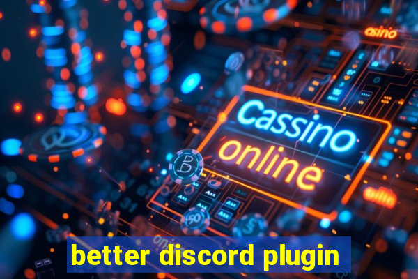 better discord plugin