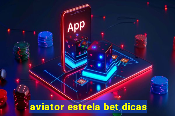 aviator estrela bet dicas