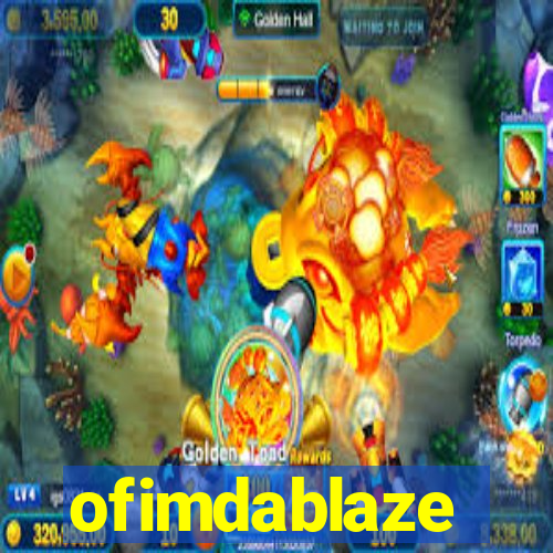 ofimdablaze