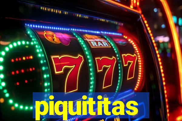 piquititas