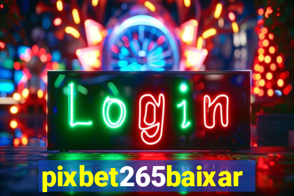 pixbet265baixar