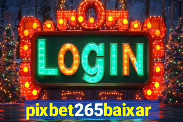 pixbet265baixar