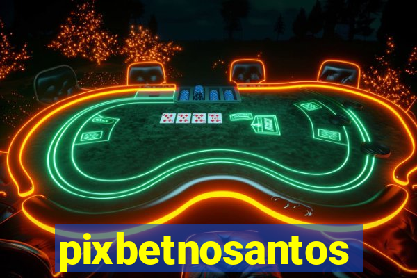 pixbetnosantos