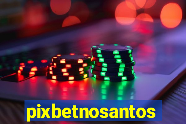 pixbetnosantos