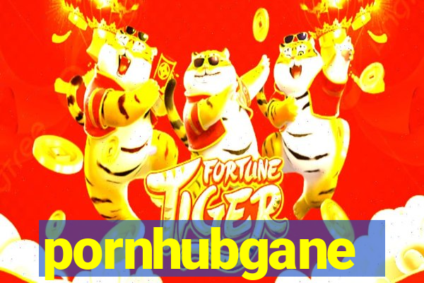 pornhubgane