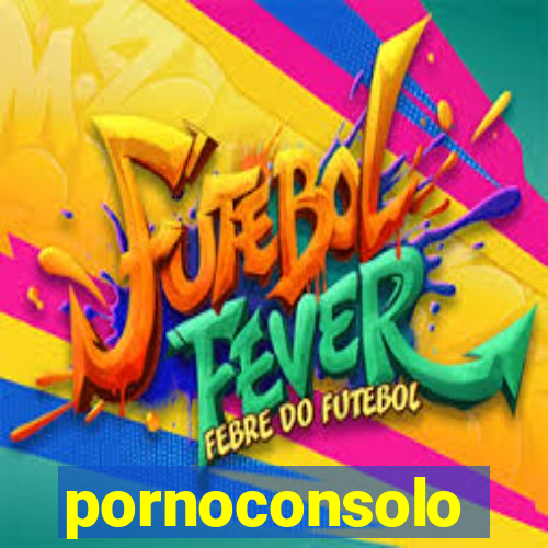 pornoconsolo