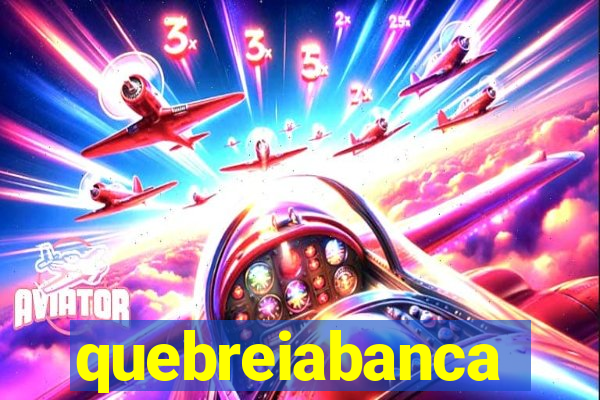 quebreiabanca