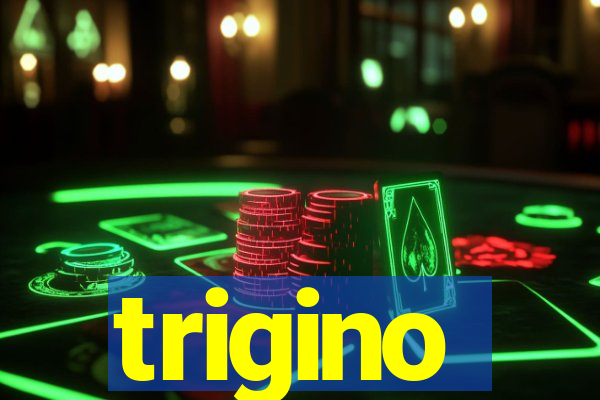 trigino