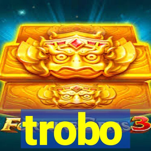 trobo