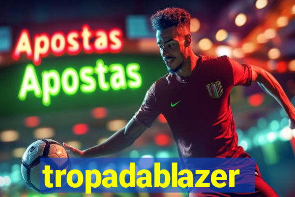 tropadablazer