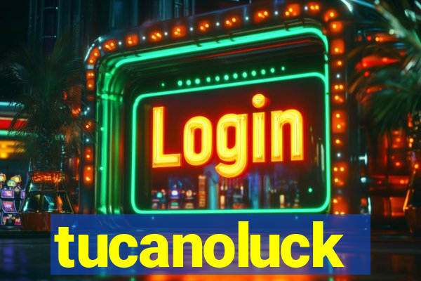 tucanoluck