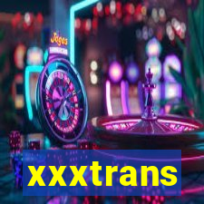 xxxtrans